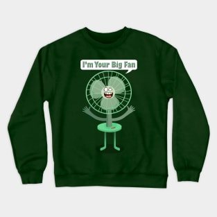 I'm Your Big Fan ( Lol Funny Design ) Crewneck Sweatshirt